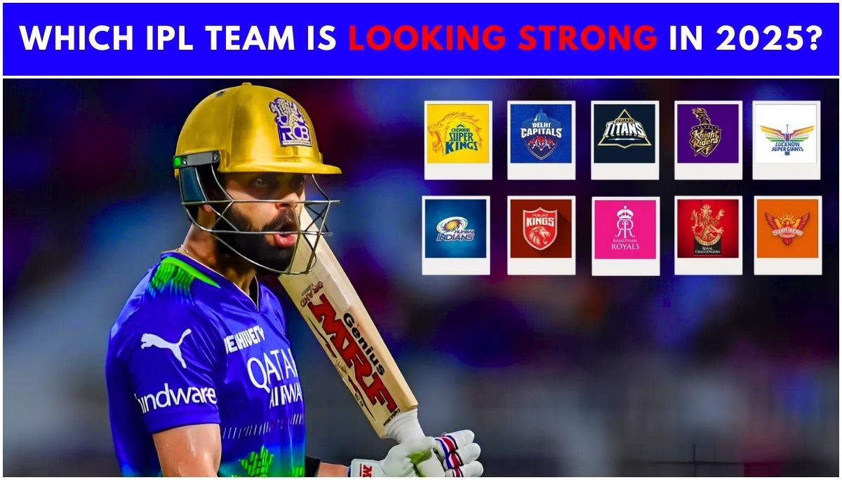 Which IPL Team is Looking Strong in 2025