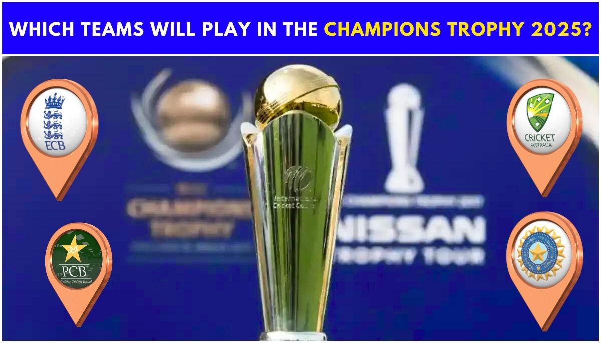 Which Teams Will Play in the Champions Trophy 2025
