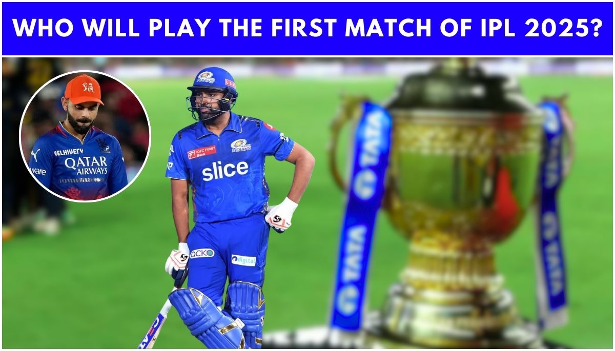 Who Will Play the First Match of IPL 2025