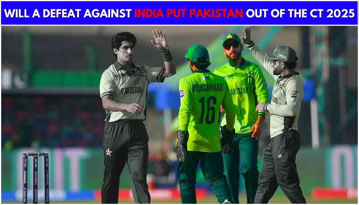 Will a Defeat Against India Put Pakistan Out of the Champions Trophy?