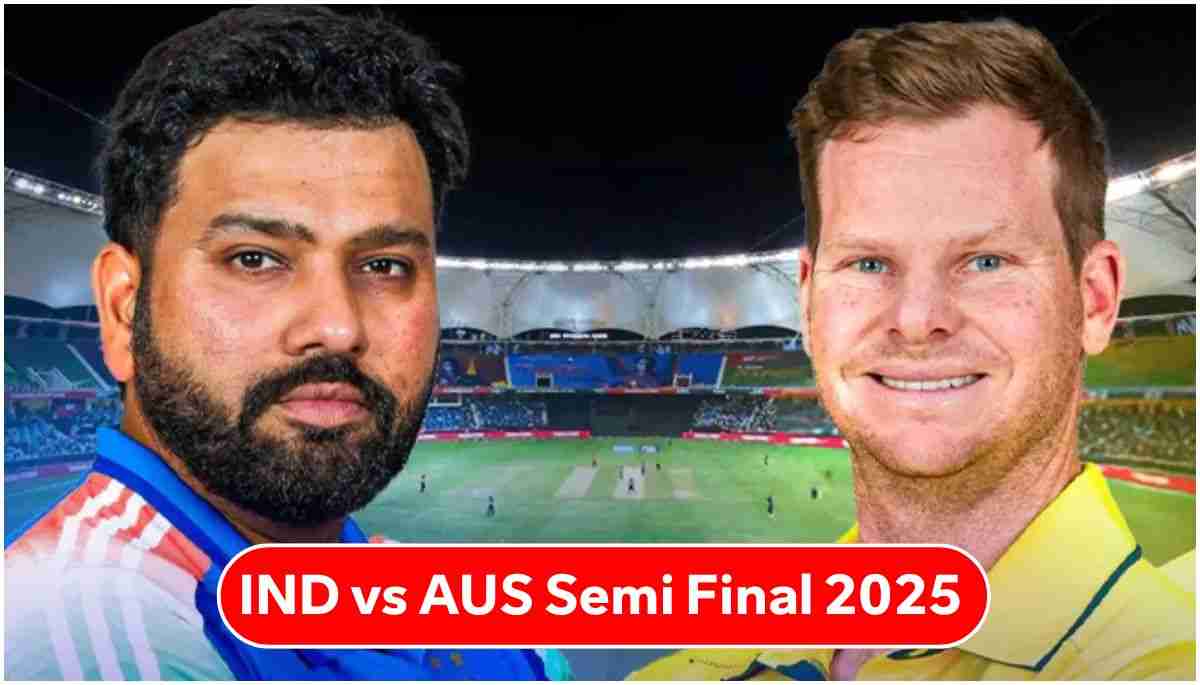 Champions Trophy Semi Final 2025 IND vs AUS की बड़ी टक्कर!